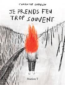 Je prends feu trop souvent Je prends feu trop souvent