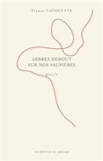 Arbres debout sur nos paupières Arbres debout sur nos paupières