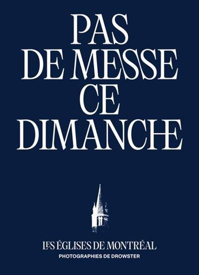 Pas de messe ce dimanche. Les églises de Montréal Pas de messe ce dimanche. Les églises de Montréal