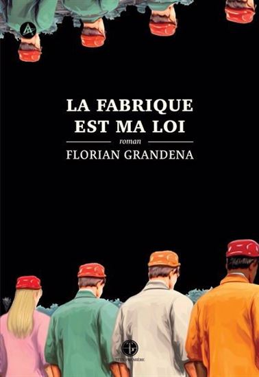 La fabrique est ma loi La fabrique est ma loi