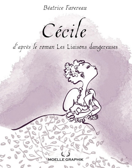 Cécile - d'après le roman Les liaisons dangereuses Cécile - d'après le roman Les liaisons dangereuses