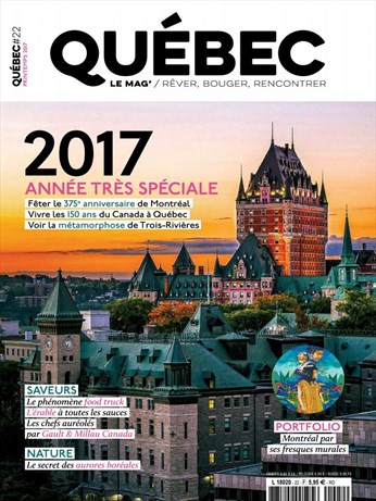 Québec le Mag' 22 Printemps 2017 Québec le Mag' 22 Printemps 2017