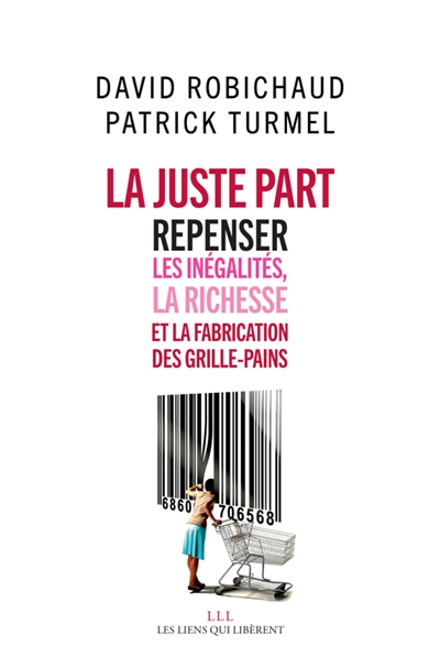 La juste part. Repenser les inégalités, la richesse et la fabrica La juste part. Repenser les inégalités, la richesse et la fabrica