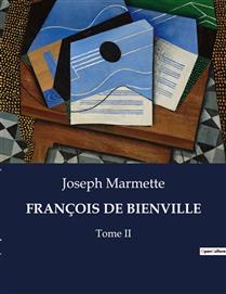 FRANCOIS DE BIENVILLE : Tome II FRANCOIS DE BIENVILLE : Tome II