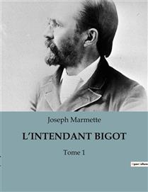 L'intendant Bigot t 1 L'intendant Bigot t 1