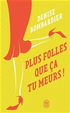Plus folles que ça tu meurs ! Plus folles que ça tu meurs !
