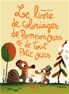 Le livre de coloriages de Pompon ours et de Tout Petit ours Le livre de coloriages de Pompon ours et de Tout Petit ours