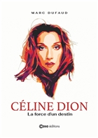 Céline Dion La force d'un destin Céline Dion La force d'un destin