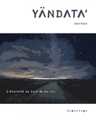 Yändata'. L'éternité au bout de ma rue