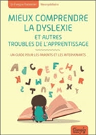 Mieux comprendre la dyslexie et autres troubles de l'apprent