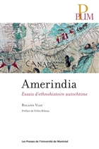 Amerindia. Essais d'ethnohistoire autochtone Amerindia. Essais d'ethnohistoire autochtone