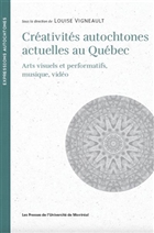 Créativités autochtones actuelles au Québec Créativités autochtones actuelles au Québec