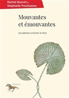 Mouvantes et émouvantes. Les plantes à travers le récit Mouvantes et émouvantes. Les plantes à travers le récit