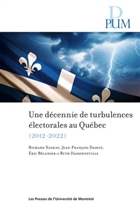 Une décennie de turbulences électorales au Québec (2012-2022)