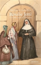 Rosalie Jetté et les filles-mères au XIXe siècle Rosalie Jetté et les filles-mères au XIXe siècle