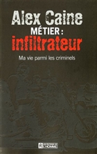 Métier infiltrateur. Ma vie parmi les criminels