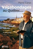 Vagabondages au Québec... : visites émotives de 50 villes et vill