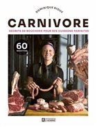 Carnivore. Secrets de boucherie pour des cuissons parfaites