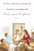 Charles le temeraire t 03 parti pour la gloire Charles le temeraire t 03 parti pour la gloire