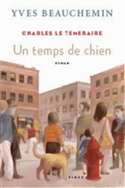 Charles le temeraire t 01 un temps de chien Charles le temeraire t 01 un temps de chien