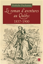Le roman d'aventures au Québec au XIXe siècle Le roman d'aventures au Québec au XIXe siècle