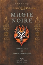Magie noire : sorcellerie et potions magiques 4e éd.