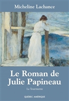 Le roman de julie papineau t 01 la tourmente Le roman de julie papineau t 01 la tourmente