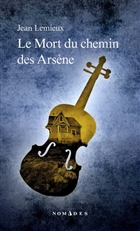 Le mort du chemin des Arsène Le mort du chemin des Arsène