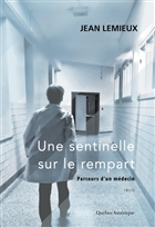 Une sentinelle sur le rempart. Parcours d'un médecin Une sentinelle sur le rempart. Parcours d'un médecin