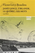 James Joyce, l'Irlande, le Québec, les mots James Joyce, l'Irlande, le Québec, les mots