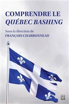 Comprendre le Québec bashing Comprendre le Québec bashing