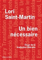 Un bien nécessaire : éloge de la traduction littéraire Un bien nécessaire : éloge de la traduction littéraire