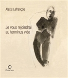 Je vous rejoindrai au terminus vide Je vous rejoindrai au terminus vide