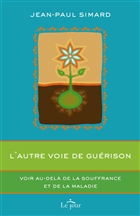 L'autre voie de guérison : voir au-delà de la souffrance et L'autre voie de guérison : voir au-delà de la souffrance et