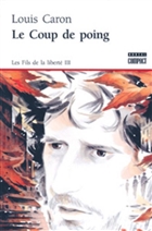 Le Coup de poing Les Fils de la liberté v 03 Le Coup de poing Les Fils de la liberté v 03