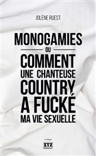 Monogamies ou Comment une chanteuse country a fucké ma vie sexuel Monogamies ou Comment une chanteuse country a fucké ma vie sexuel