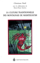 La culture traditionnelle des Montagnais de Mashteuiatsh La culture traditionnelle des Montagnais de Mashteuiatsh