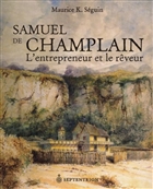 Samuel de champlain l entrepreneur et le reveur