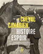 Le cheval canadien : histoire et espoir Le cheval canadien : histoire et espoir