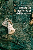Méchantes menteries et vérités vraies Méchantes menteries et vérités vraies