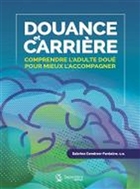 Douance et carrière. Comprendre l'adulte doué pour mieux l