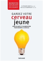 Gardez votre cerveau jeune : guide de santé et d'alimentatio Gardez votre cerveau jeune : guide de santé et d'alimentatio