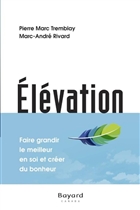 Élévation : faire grandir le meilleur en soi et créer le bonheur