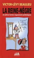 La Reine-nègre et autres textes vaguement polémiques La Reine-nègre et autres textes vaguement polémiques