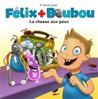 Félix et Boubou v 01 La chasse aux poux Félix et Boubou v 01 La chasse aux poux