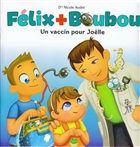 Félix et Boubou t.03. Un vaccin pour Joelle Félix et Boubou t.03. Un vaccin pour Joelle