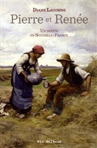 Pierre et Renée Un destin en Nouvelle-France