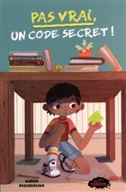 Pas vrai, un code secret ! Pas vrai, un code secret !