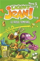 L'agent Jean! Saison 1 t 05 Le frigo temporel L'agent Jean! Saison 1 t 05 Le frigo temporel