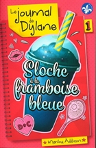 Le journal de Dylane v 01 Sloche à la framboise bleue Le journal de Dylane v 01 Sloche à la framboise bleue